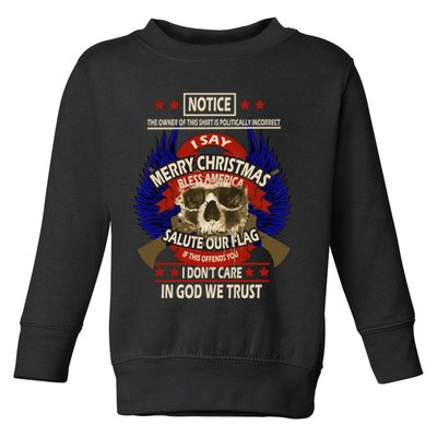 Notice The Owner Of This Shirt Is Politically Incorrect Toddler Sweatshirt