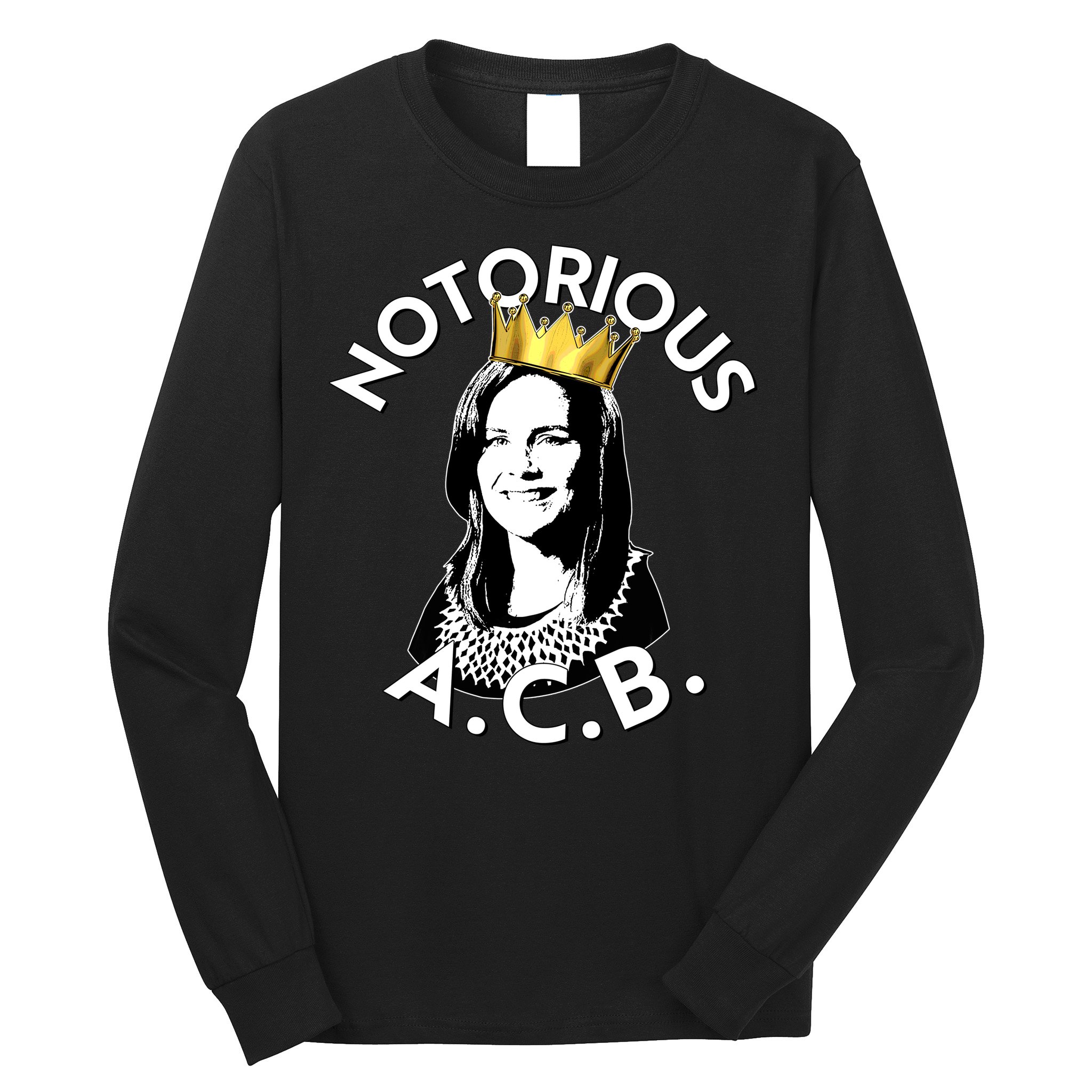 Notorious A.C.B. Amy Coney Barrett Supreme Court  Long Sleeve Shirt