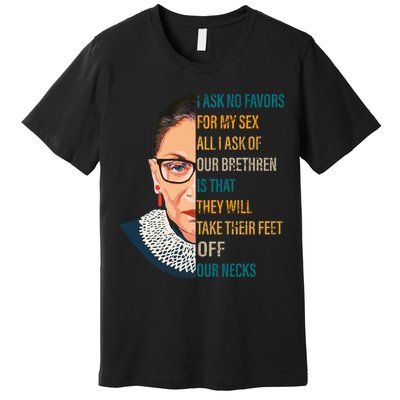 Notorious RBG Ask No Favors Quote Premium T-Shirt