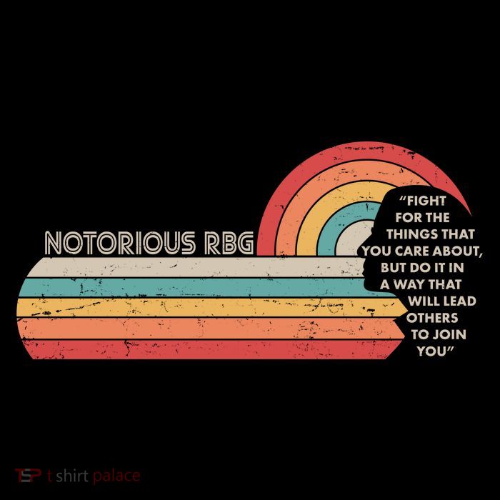 Notorious RBG Fight Quote Ruth Bader Ginsburg Tribute Tall T-Shirt