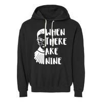 Notorious RBG When There Are Nine Garment-Dyed Fleece Hoodie