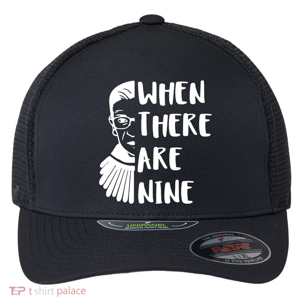 Notorious RBG When There Are Nine Flexfit Unipanel Trucker Cap