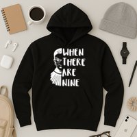 Notorious RBG When There Are Nine Hoodie