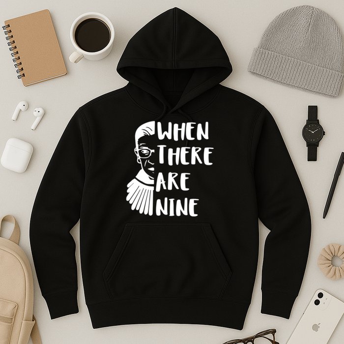 Notorious RBG When There Are Nine Hoodie