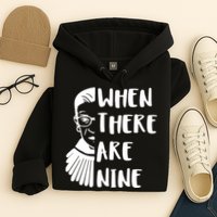Notorious RBG When There Are Nine Hoodie