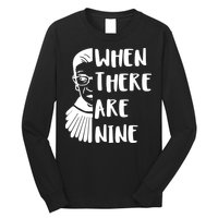 Notorious RBG When There Are Nine Long Sleeve Shirt
