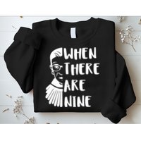 Notorious RBG When There Are Nine Sweatshirt