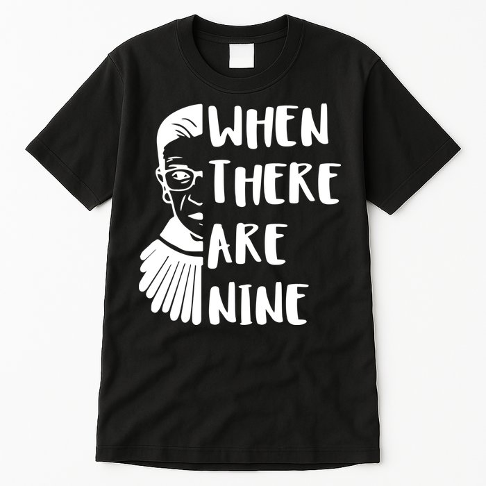 Notorious RBG When There Are Nine Tall T-Shirt