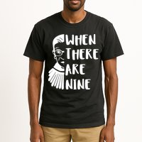 Notorious RBG When There Are Nine Tall T-Shirt