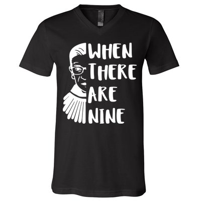 Notorious RBG When There Are Nine V-Neck T-Shirt
