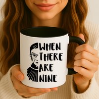 Notorious RBG When There Are Nine Mug