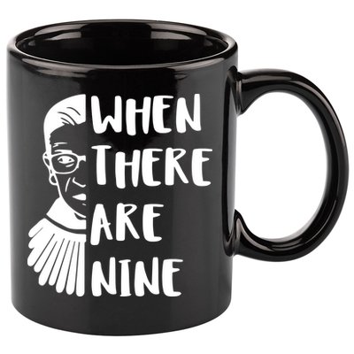 Notorious RBG When There Are Nine 11oz C Handle Ceramic Mug