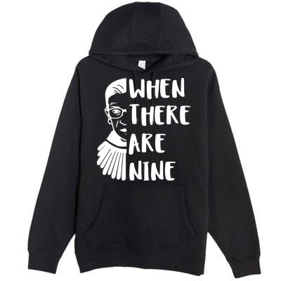 Notorious RBG When There Are Nine Premium Pullover Hoodie