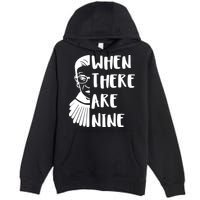 Notorious RBG When There Are Nine Premium Pullover Hoodie
