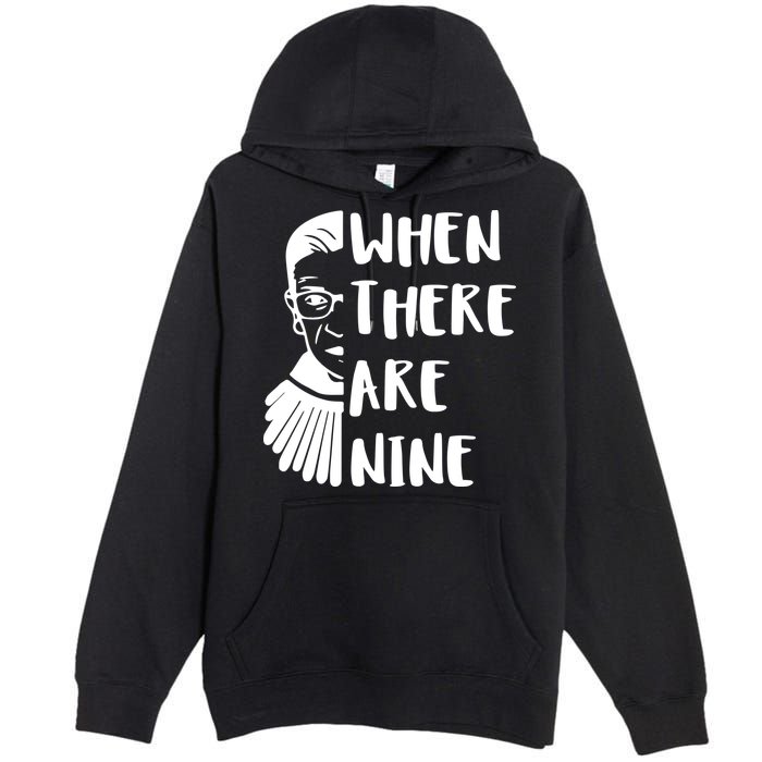 Notorious RBG When There Are Nine Premium Pullover Hoodie
