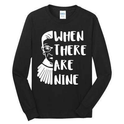 Notorious RBG When There Are Nine Tall Long Sleeve T-Shirt