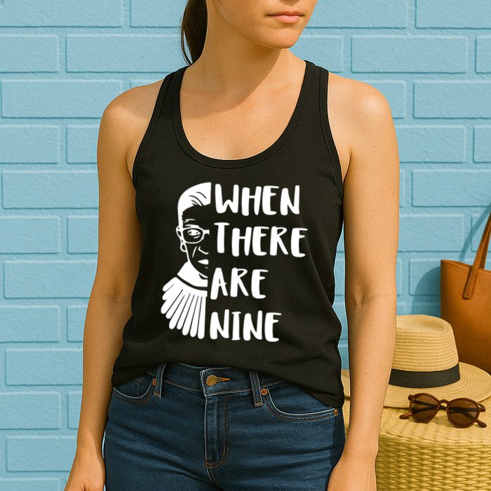 Notorious RBG When There Are Nine Womens Tank Top