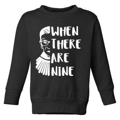 Notorious RBG When There Are Nine Toddler Sweatshirt