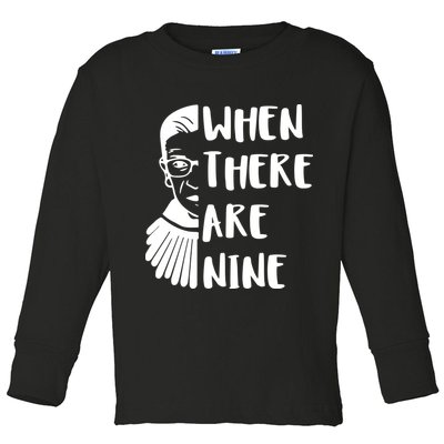 Notorious RBG When There Are Nine Toddler Long Sleeve Shirt