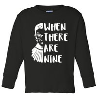 Notorious RBG When There Are Nine Toddler Long Sleeve Shirt