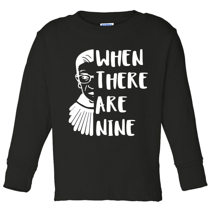 Notorious RBG When There Are Nine Toddler Long Sleeve Shirt