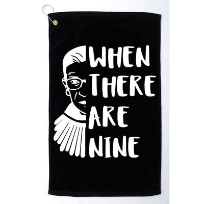 Notorious RBG When There Are Nine Golf Towel