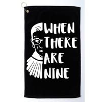 Notorious RBG When There Are Nine Golf Towel