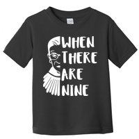 Notorious RBG When There Are Nine Toddler T-Shirt