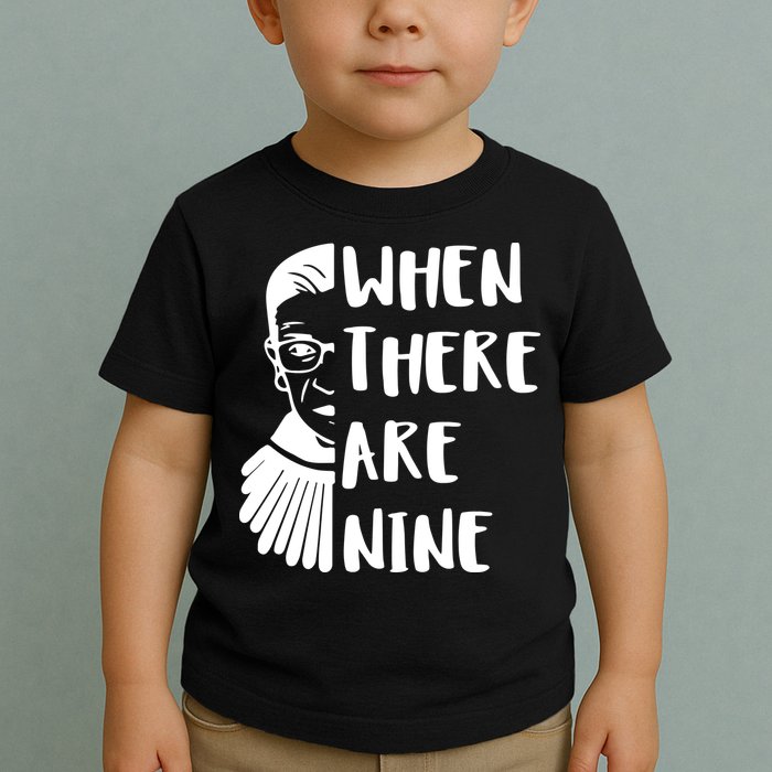 Notorious RBG When There Are Nine Toddler T-Shirt