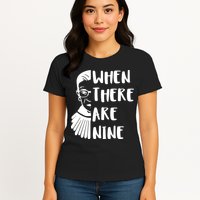 Notorious RBG When There Are Nine Womens T-Shirt