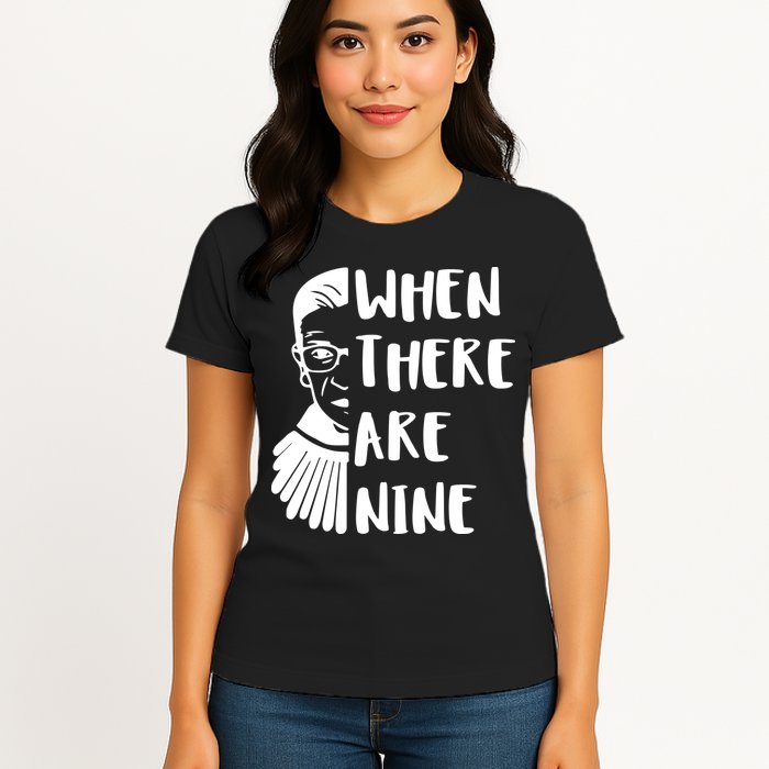 Notorious RBG When There Are Nine Womens T-Shirt