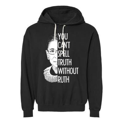 Notorious RBG You Can't Spell Truth without Ruth Garment-Dyed Fleece Hoodie
