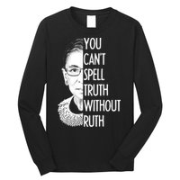 Notorious RBG You Can't Spell Truth without Ruth Long Sleeve Shirt