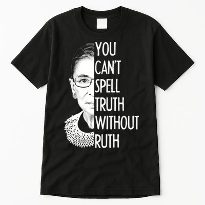 Notorious RBG You Can't Spell Truth without Ruth Tall T-Shirt