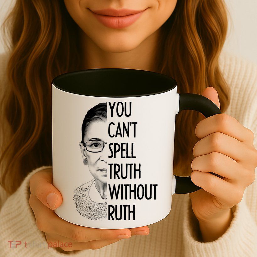Notorious RBG You Can't Spell Truth without Ruth Mug