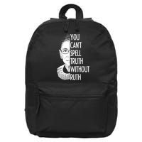 Notorious RBG You Can't Spell Truth without Ruth 16 in Basic Backpack
