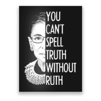 Notorious RBG You Can't Spell Truth without Ruth Poster