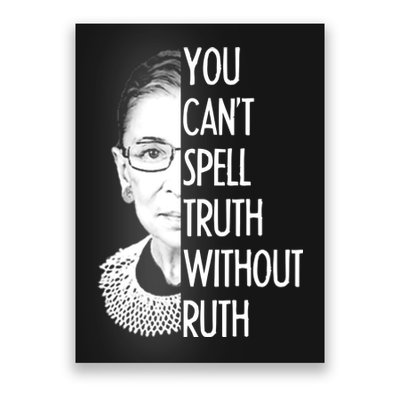 Notorious RBG You Can't Spell Truth without Ruth Poster