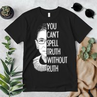 Notorious RBG You Can't Spell Truth without Ruth Premium T-Shirt