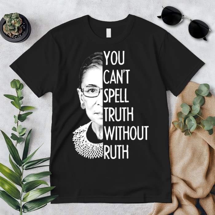 Notorious RBG You Can't Spell Truth without Ruth Premium T-Shirt
