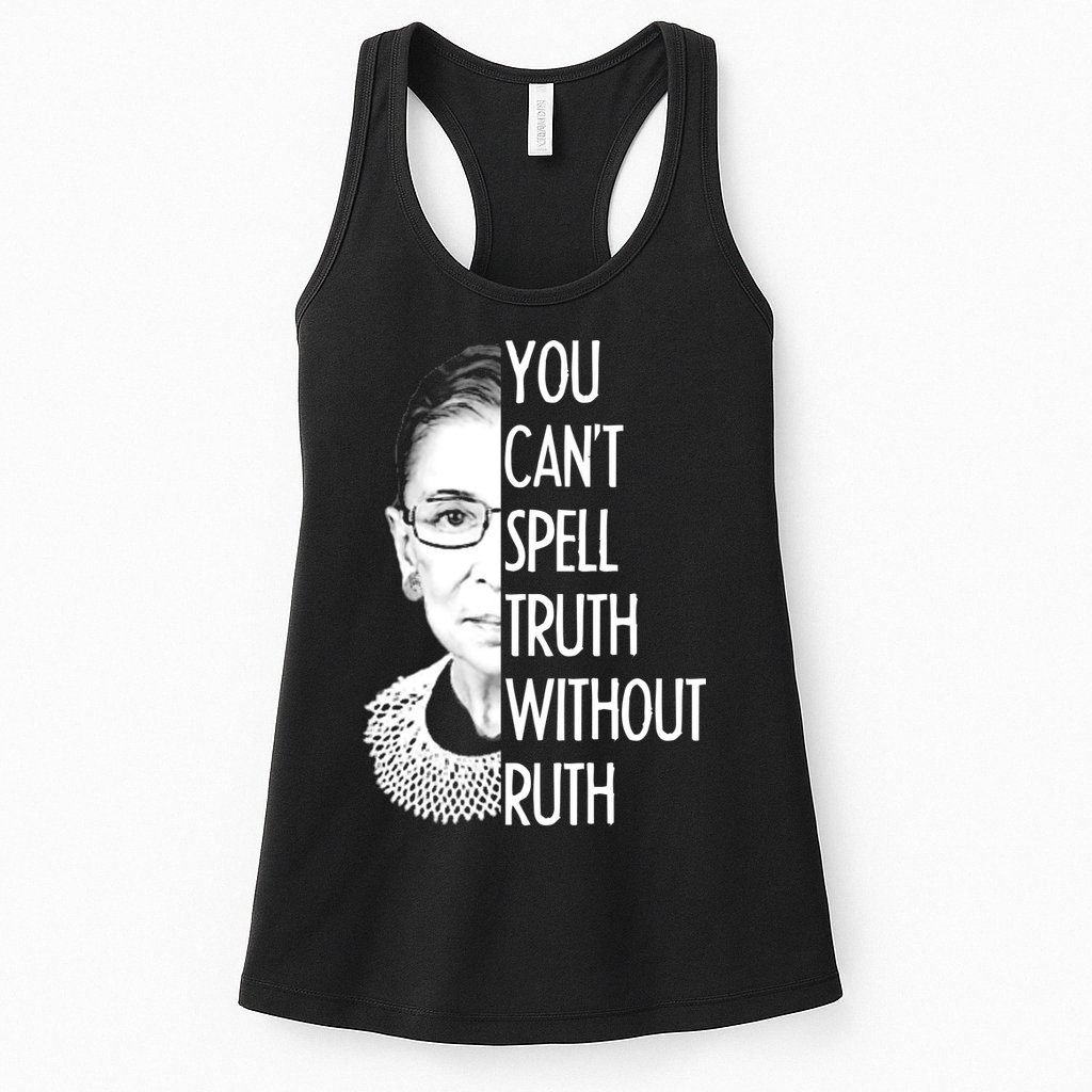 Notorious RBG You Can't Spell Truth without Ruth Womens Tank Top