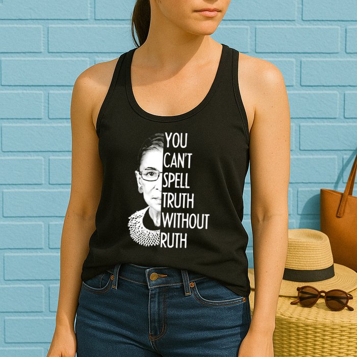 Notorious RBG You Can't Spell Truth without Ruth Womens Tank Top
