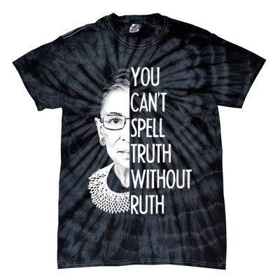 Notorious RBG You Can't Spell Truth without Ruth Tie-Dye T-Shirt