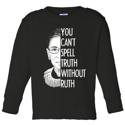 Notorious RBG You Can't Spell Truth without Ruth Toddler Long Sleeve Shirt