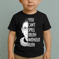 Notorious RBG You Can't Spell Truth without Ruth Toddler T-Shirt