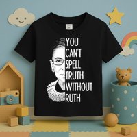 Notorious RBG You Can't Spell Truth without Ruth Toddler T-Shirt