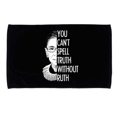 Notorious RBG You Can't Spell Truth without Ruth Microfiber Hand Towel