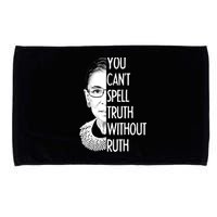 Notorious RBG You Can't Spell Truth without Ruth Microfiber Hand Towel