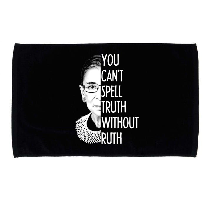 Notorious RBG You Can't Spell Truth without Ruth Microfiber Hand Towel