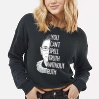 Notorious RBG You Can't Spell Truth without Ruth Cropped Pullover Crew